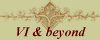 VI & beyond