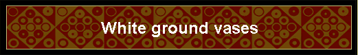 White ground vases